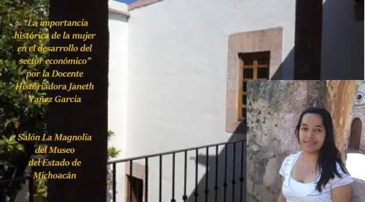 El Museo del Estado de Michoacán presenta la charla  La importancia histórica de la mujer en el desarrollo del sector económico 